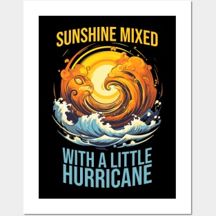 Sunshine Mixed with a Little Hurricane Posters and Art